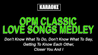 Karaoke  Classic OPM Love Songs Medley [upl. by Olraced613]