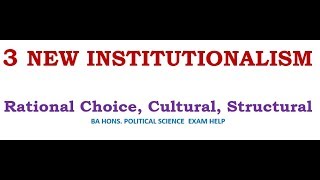 3 NEW INSTITUTIONALISMS RATIONAL CHOICE CULTURAL STRUCTURAL [upl. by Licko233]