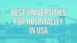 Top 10 UniversitiesColleges to Study Hospitality in USA  Edwise International [upl. by Cacka]