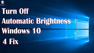 How To Turn Off Automatic Brightness Windows 10  4 Fix [upl. by Ursi78]