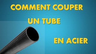 COMMENT COUPER UN TUBE EN ACIER [upl. by Mossberg659]