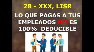 28  XXX LISR No todo lo que pagas a tus empleados es deducible [upl. by Rintoul545]