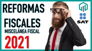 REFORMAS FISCALES 2021  Miscelánea Fiscal 2021 Parte 1  Contador Contado [upl. by Eilsew957]