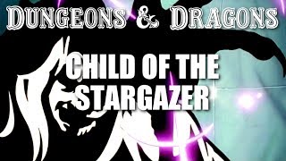 Dungeons amp Dragons  Episode 21  Child of the Stargazer [upl. by Goerke]