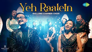 Yeh Raatein  Shillong Chamber Choir [upl. by Niwroc]