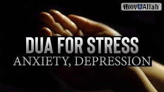 DUA FOR STRESS ANXIETY DEPRESSION [upl. by Esbenshade316]