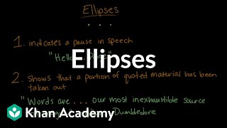 Ellipses  Punctuation  Khan Academy [upl. by Ettenav]