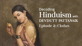 Decoding Hinduism With Devdutt Pattanaik  Episode 2 Clothes [upl. by Adnerb]