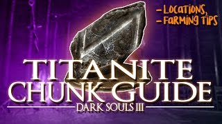 DARK SOULS 3  TITANITE CHUNK GUIDE LocationsFarming Tips [upl. by Lonier]