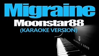 MIGRAINE  Moonstar88 KARAOKE VERSION [upl. by Cheyney]