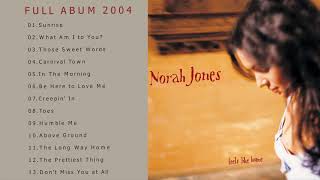 Feels Like Home  Norah Jones Full Album 2004 [upl. by Lotsyrk60]