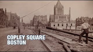 The Boston History Project Copley Square with Anthony Sammarco [upl. by Rinaldo]