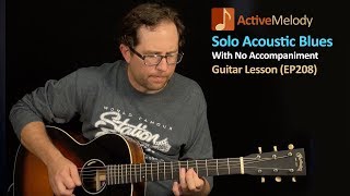 Solo Acoustic Blues Guitar Lesson  Play Blues Guitar By Yourself  EP208 [upl. by Reilamag605]