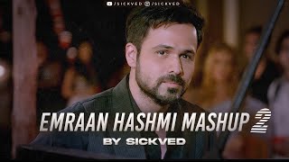 Emraan Hashmi Mashup Part 2  SICKVED  LoFi Romantic Mashup [upl. by Hardin972]