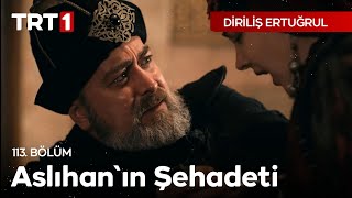 Diriliş Ertuğrul 113 Bölüm  Aslıhanın Şehadeti [upl. by Ahseila885]