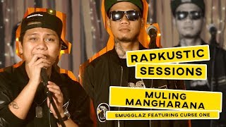 RAPKUSTIC SESSIONS Muling Mangharana  Smugglaz Feat Curse One [upl. by Ylenats]