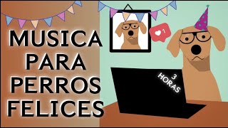 Música para PERROS FELICES 🐶🏠❤️ [upl. by Rayford]