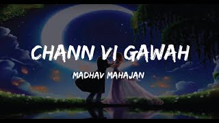 CHANN VI GAWAH LYRICS  MADHAV MAHAJAN  NAVJIT BUTTAR  ANGELA  LATEST PUNJABI SONG 2019 [upl. by Paz]