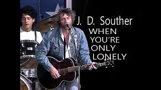 J D Souther YOURE ONLY LONELY lyrics [upl. by Zoie]