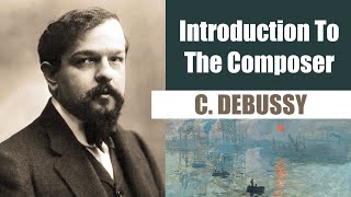 Claude Debussy  Short Biography  Introduction To The Composer [upl. by Leicam]