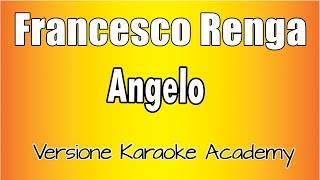 Francesco Renga  Angelo Versione Karaoke Academy Italia [upl. by Dotti]