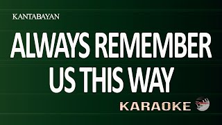 Always Remember Us This Way Karaoke Version [upl. by Short382]