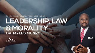 Leadership Law and Morality  Dr Myles Munroe [upl. by Chevalier]