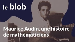 Reportage  Maurice Audin une histoire de mathématiciens [upl. by Ruel]