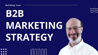 How to Build Your B2B Marketing Strategy [upl. by Carmina]