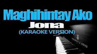 MAGHIHINTAY AKO  Jona KARAOKE VERSION [upl. by Adekan]