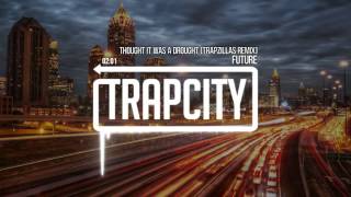 Future  Thought It Was A Drought Trapzillas Remix [upl. by Aihtela941]