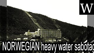 NORWEGIAN heavy water sabotage  WikiVidi Documentary [upl. by Yatzeck]