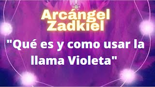 💜LLAMA VIOLETA QUÉ ES Y COMO SE USA  Mensaje del Arcángel Zadkiel 💜💜 [upl. by Rosen]