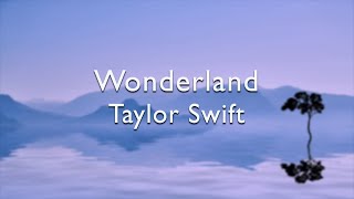 Taylor Swift  WonderlandLyrics [upl. by Irrahs752]