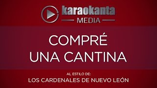 Karaokanta  Los Cardenales de Nuevo León  Compré una cantina [upl. by Miguelita702]