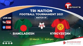 Bangladesh Vs Kyrgyzstan  LIVE  Tri Nations Tournament  2021 [upl. by Ykvir]