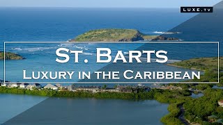 St Barts  A luxury destination in the Caribbean  LUXETV [upl. by Helms]