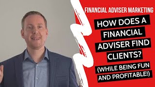 Financial Advisor Prospecting amp Lead Generation Tips How Does A Financial Advisor Find Clients [upl. by Sherrie]