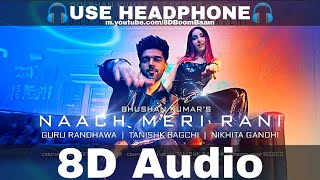 Naach Meri Rani 8D Audio Guru Randhawa Ft Nora Fatehi  Tanishk Bagchi Nikhita G HQ 3D Surround [upl. by Aneryc310]