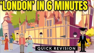 London in 6 Minutes Quick Revision [upl. by Ahsiekyt]