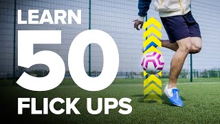 LEARN 50 FLICK UPS  football skills tutorial [upl. by Huoh]