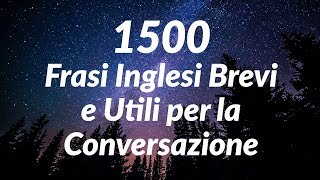 1500 Frasi Inglesi Brevi e Utili per la Conversazione for Italian Speakers [upl. by Irwinn]