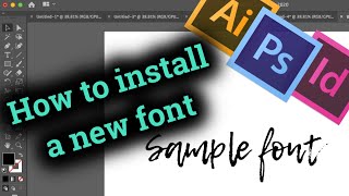 How to install new font in Adobe CC InDesign  Illustrator  Photoshop [upl. by Ibbetson]