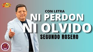 Segundo Rosero  Ni Perdón Ni Olvido Con Letra  Despecho [upl. by Mcarthur887]