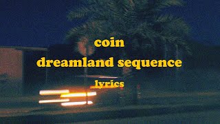 Dreamland Sequence  COIN Lyrics [upl. by Kcirdes910]