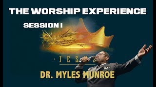 Dr Myles Munroe  The WORSHIP Experience Session 1 [upl. by Alister]