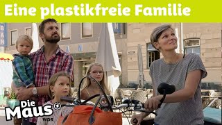 Leben ohne Plastik  DieMaus  WDR [upl. by Ajay]