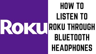 How to Listen to Roku Through Bluetooth Headphones [upl. by Federico]