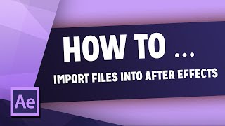 How To Import Files Into After Effects [upl. by Peatroy]