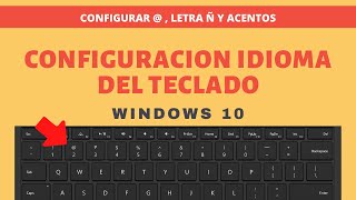 Configurar TECLADO Windows 10 💻  Cambio Idioma 🌐  Poner Arroba y Acentos [upl. by Trude]